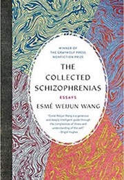 The Collected Schizophrenias (Esmé Weijun Wang)