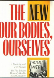 The New Our Bodies, Ourselves (Boston Women&#39;s Health Collective)
