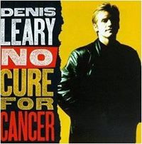 Denis Leary - No Cure for Cancer / Lock N Load