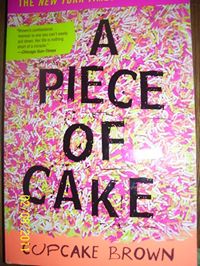 A Piece of Cake by Cupcake Brown