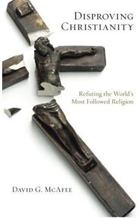 Disproving Christianity: Refuting the World&#39;s Most Followed Religion