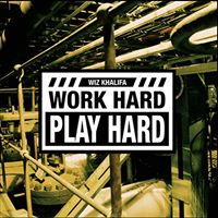 Wiz Khalifa - Work Hard Play Hard