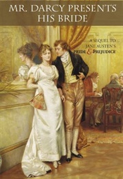 Mr. Darcy Presents His Bride: A Sequel to Jane Austen&#39;s Pride and Prejudice (Helen Halstead)