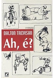 Ah, É? (Dalton Trevisan)