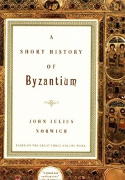 A Short History of Byzantium (John Julius Norwich)