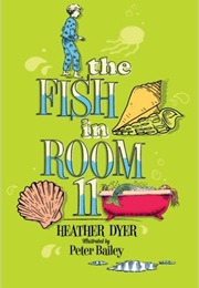 The Fish in Room 11 (Heather Dyer)