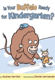Is Your Buffalo Ready for Kindergarten (Audrey Vernick)