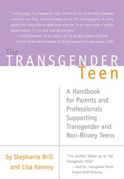 The Transgender Teen: A Handbook for Parents and Professionals Supporting Transgender and Non-Binary (Stephanie A. Brill)