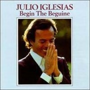 Begin the Beguine - Julio Iglesias