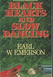 Black Hearts and Slow Dancing (Earl W. Emerson)