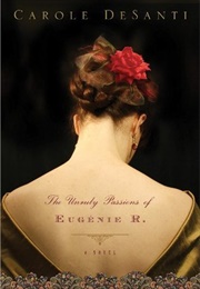 The Unruly Passions of Eugenie R (Carole Desanti)