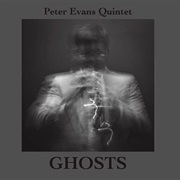 Peter Evans Quintet - Ghosts