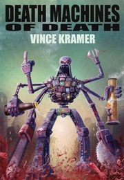 Death Machines of Death (Vince Kramer)