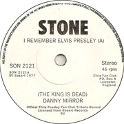 I Remember Elvis Presley (The King Is Dead) - Danny Mirror