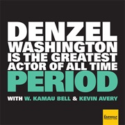 Denzel Washington Is the Greatest Actor of All Time Period