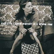 Every Day Is a Winding Road - Sheryl Crow
