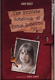 The Private Notebook of Katie Roberts, Age 11 (Amy Hest)