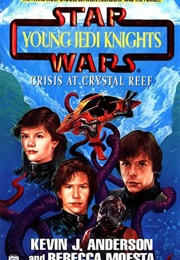 Star Wars: Young Jedi Knights - Crisis at Crystal Reef (Kevin J. Anderson &amp; Rebecca Moesta)