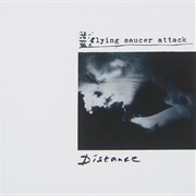 Flying Saucer Attack- Distance