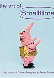 The Art of Smallfilms - The Work of Oliver Postgate &amp; Peter Firmin (Oliver Postgate, Peter Firmin &amp; Stewart Lee)