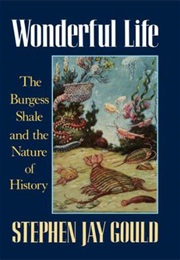 Wonderful Life: The Burgess Shale and the Nature of History (Stephen Jay Gould)