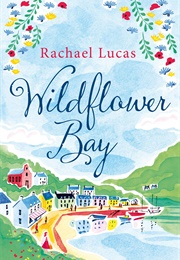 Wildflower Bay (Rachael Lucas)