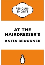 At the Hairdresser&#39;s (Anita Brookner)