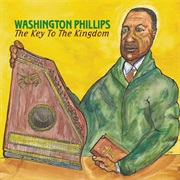 Key to the Kingdom - Washington Phillips