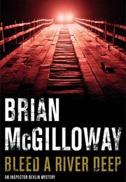 Bleed a River Deep (Brian McGilloway)