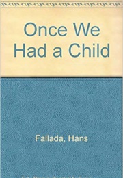 Once We Had a Child (Fallada)