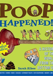 Poop Happened : History of the World From the Bottom Up (Sarah Albee)