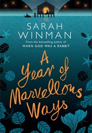 A Year of Marvelous Ways (Sarah Winman)