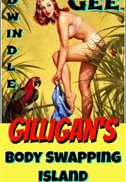 Gilligan&#39;s Body Swapping Island (Dwindle Gee)