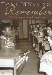 Remember: The Journey to School Integration (Toni Morrison)