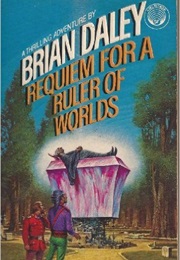 Requiem for a Ruler of Worlds (Brian Daley)