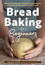 Bread Baking for Beginners (Bonnie Ohara)