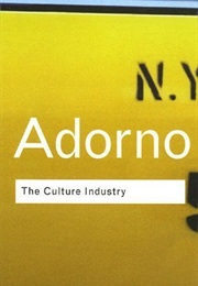 The Culture Industry (Theodor Adorno)