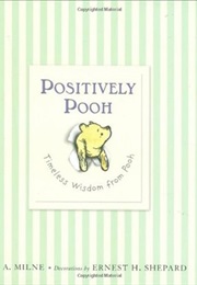 Positively Pooh: Timeless Wisdom From Pooh (A. A. Milne)