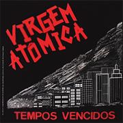 Virgem Atômica - Tempos Vencidos (1986)