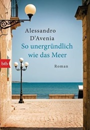 So Unergründlich Wie Das Meer (Allessandro D&#39;Avenia)