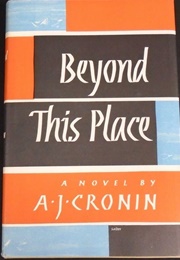 Beyond This Place (A.J. Cronin)