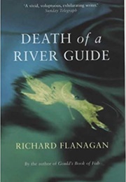 Death of a Riverguide (Richard Flanaga)