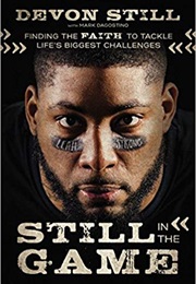 Still in the Game: Finding the Faith to Tackle Life&#39;s Biggest Challenges (Devon Still With Mark Dagostino)