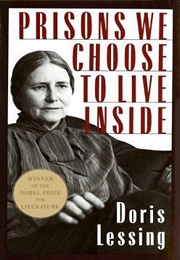 Prisons We Choose to Live Inside (Doris Lessing)