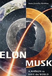 Elon Musk: A Mission to Save the World (Anna Crowley Redding)