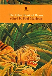 The Faber Book of Beasts (Edited by Paul Muldoon)