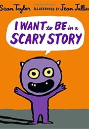 I Want to Be in a Scary Story (Sean Taylor)