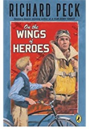 On the Wings of Heroes (Richard Peck)