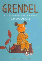 Grendel: A Cautionary Tale About Chocolate (David Lucas)