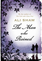 The Man Who Rained (Ali Shaw)